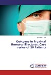 Outcome in Proximal Humerus Fractures: Case series of 50 Patients