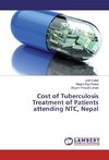 Cost of Tuberculosis Treatment of Patients attending NTC, Nepal