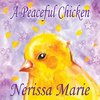 A Peaceful Chicken (An Inspirational Story Of Finding Bliss Within, Preschool Books, Kids Books, Kindergarten Books, Baby Books, Kids Book, Ages 2-8, Toddler Books, Kids Books, Baby Books, Kids Books)