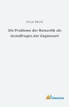 Die Probleme der Romantik als Grundfragen der Gegenwart