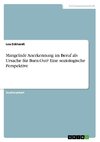 Mangelnde Anerkennung im Beruf als Ursache für Burn-Out? Eine soziologische Perspektive