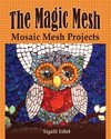 The Magic Mesh - Mosaic Mesh Projects