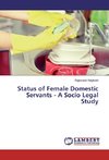 Status of Female Domestic Servants - A Socio Legal Study