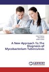 A New Approach To The Diagnosis of Mycobacterium Tuberculosis