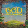 God Made Everything