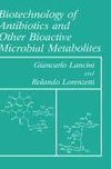 Biotechnology of Antibiotics and Other Bioactive Microbial Metabolites