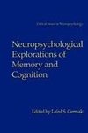 Neuropsychological Explorations of Memory and Cognition