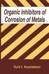 Organic Inhibitors of Corrosion of Metals