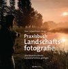 Praxisbuch Landschaftsfotografie