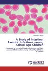 A Study of Intestinal Parasitic Infections among School Age Children