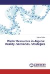 Water Resources in Algeria: Reality, Scenarios, Strategies