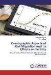 Demographic Aspects of Out Migration and Its Effects on Fertility