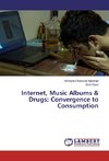 Internet, Music Albums & Drugs: Convergence to Consumption