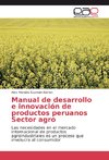 Manual de desarrollo e innovación de productos peruanos Sector agro