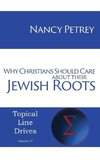 Why Christians Should Care about Their Jewish Roots