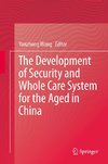 The Development of Security and Whole Care System for the Aged in China