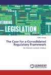 The Case for a Consolidated Regulatory Framework