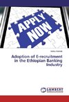 Adoption of E-recruitment in the Ethiopian Banking Industry