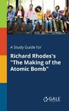 A Study Guide for Richard Rhodes's 