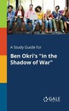 A Study Guide for Ben Okri's 