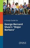 A Study Guide for George Bernard Shaw's 