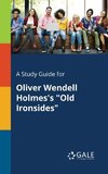 A Study Guide for Oliver Wendell Holmes's 