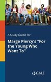 A Study Guide for Marge Piercy's 