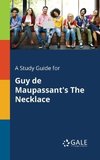 A Study Guide for Guy De Maupassant's The Necklace