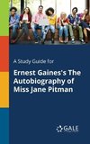 A Study Guide for Ernest Gaines's The Autobiography of Miss Jane Pitman