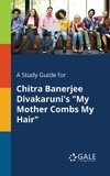 A Study Guide for Chitra Banerjee Divakaruni's 