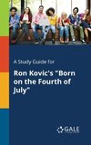 A Study Guide for Ron Kovic's 