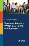 A Study Guide for Sherman Alexie's 