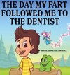 The Day My Fart Followed Me To The Dentist