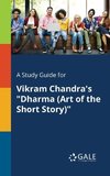 A Study Guide for Vikram Chandra's 