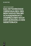 Das mitwirkende Verschulden des Beschädigten bei Schadenersatzansprüchen nach dem Bürgerlichen Gesetzbuch