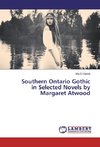 Southern Ontario Gothic in Selected Novels by Margaret Atwood