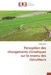 Perception des changements climatiques sur le revenu des riziculteurs