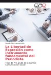 La Libertad de Expresión como instrumento fundamental del Periodista