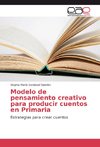 Modelo de pensamiento creativo para producir cuentos en Primaria