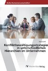 Konfliktbewältigungsstrategien in unterschiedlichen Hierarchien im Unternehmen