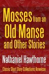 Mosses from an Old Manse and Other Stories