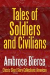 Tales of Soldiers and Civilians -The Collected Works of Ambrose Bierce Vol. II