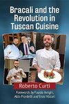 Curti, R:  Bracali and the Revolution in Tuscan Cuisine