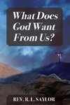 What Does God Want From Us?