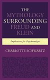 Mythology Surrounding Freud and Klein