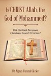 Is CHRIST Allah, the God of Mohammed?