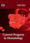 Current Progress in Hematology