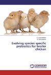 Evolving species specific probiotics for broiler chicken