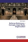 Defense Diplomacy - Concept, Legal Basis, Organization