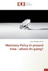 Monetary Policy in present time - where it's going?